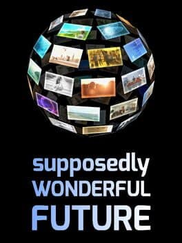 Supposedly Wonderful Future