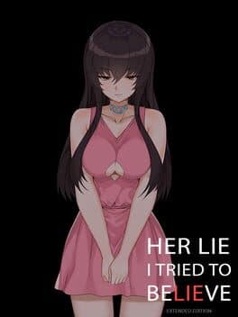 Her Lie I Tried to Believe: Extended Edition