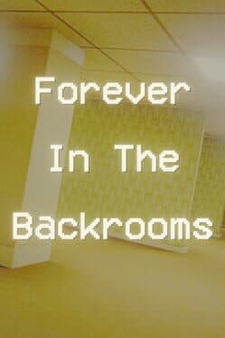 Forever In The Backrooms