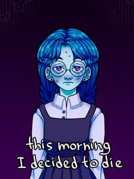 This Morning I Decided to Die