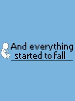 And Everything Started To Fall