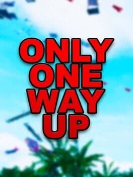 Only One Way Up