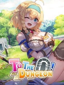 To the Dungeon!