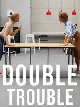 Double Trouble