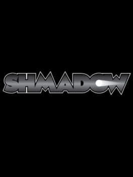 Shmadow