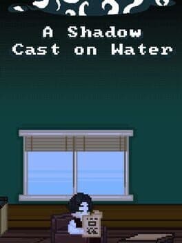 A Shadow Cast on Water