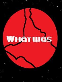 What Was