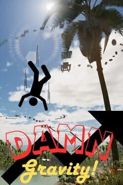 Damn Gravity!