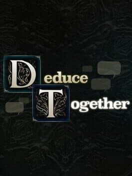 Deduce Together