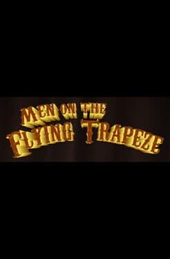 Men on the Flying Trapeze