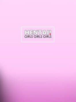 Hentai! Girls Girls Girls