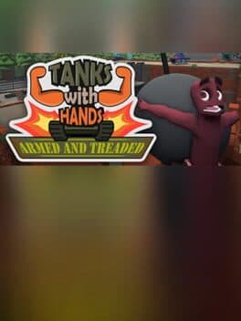 Tanks With Hands: Armed and Treaded