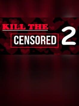 Kill the Censored 2