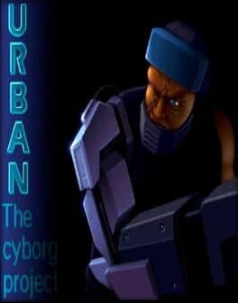 U.R.B.A.N The Cyborg Project