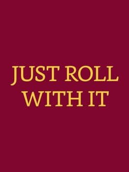 Just Roll With It
