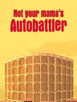 Not Your Mama's Autobattler